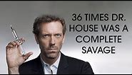 36 times Dr. House was a complete savage