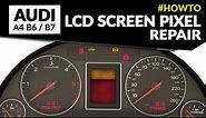 Audi A4 B6 - B7, S4 B6 - B7 and RS4 B7 LCD screen replacement – instrument cluster pixel repair