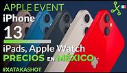 iPhone 13: PRECIOS en MÉXICO y LANZAMIENTO en CUATRO minutos