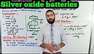 Silver Oxide batteries || types of batteries || Electrochemistry