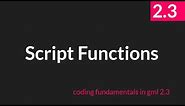 Script Functions [GameMaker Studio 2.3]