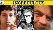🔵 Incredulous Incredulity - Incredulous Meaning - Incredulity Examples - Incredible or Incredulous