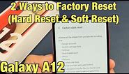 Galaxy A12: Factory Reset (2 Ways)- (Hard Reset & Soft Reset)