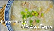 CHICKEN CONGEE | CHINESE PORRIDGE | Traditional Chinese Recipes
