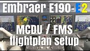 Embraer E190 E2 cockpit MCDU FMS Flightplan setup