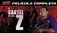 El Cartel De Los Z | Película Completa | Cine Mexicano