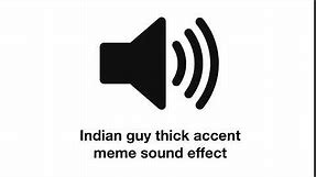 Indian guy thick accent meme sound effect