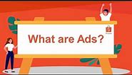 What are Ads?