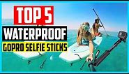 ✅Top 5 Best Waterproof GoPro Selfie Sticks In 2022 Review