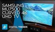 Samsung MU7500 Curved 4K UHD TV - Hands On Review
