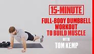 15-minute Full-body Dumbbell Workout to Build Muscle