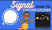 How to create custom stickers on Signal private messaging app