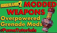 Borderlands 2: Modded Weapons Guide - Overpowered Grenade Mods #PumaTutorials
