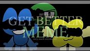 Get Better meme (BFB 16) (very much overdue xD) [Flash warning?]