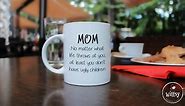 Mom No Matter What, Ugly Children Funny Coffee Mug - Gifts for Mom from Daughter, Son - Best Mom Gifts for Women - Cool Gag Birthday Present Idea for Her - Fun Mom Mug, Unique Novelty Cup
