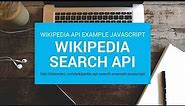 Wikipedia Search API JavaScript Example