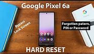 How To Hard Reset Your Google Pixel 6a | How To Bypass Forgotten PIN, Password or Pattern