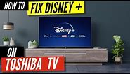 How to Fix Disney Plus on Toshiba TV