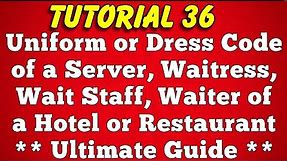 Uniform or Dress Code of a Waiter or Waitress of a Hotel or Restaurant (Tutorial 36)