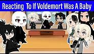 Deatheaters react to If Voldemort Was A Baby | Gacha Club