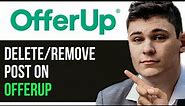 HOW TO DELETE/REMOVE POST ON OFFERUP 2024! (FULL GUIDE)