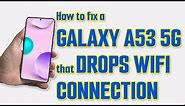 How To Fix A Samsung Galaxy A53 5G That Keeps Dropping Its Wi-Fi Connection