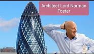 Architect Lord Norman Foster's life and the best buildings he designed