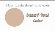 Desert Sand Color | How to make desert sand color | Acrylic Color Mixing
