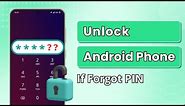 How to Unlock Android Phone If Forgot PIN 2024