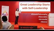 LEADERSHIP BEGINS WITH SELF-LEADERSHIP: Ethos, Pathos, Logos: Socrates, Aristotle, Stoicism