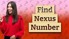 Where do I find my Nexus number?