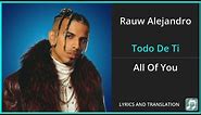 Rauw Alejandro - Todo De Ti Lyrics English Translation - Spanish and English Dual Lyrics
