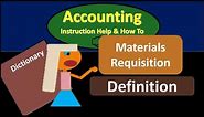 Materials Requisition Definition - What is Materials Requisi