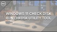 How to Run Check Disk on Windows 11 (Official Dell Tech Support)