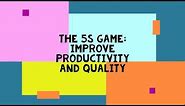 The 5S Game: Improve Productivity and Quality