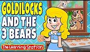 Goldilocks and the Three Bears Song ♫ Fairy Tales ♫ Story Time for Kids by The Learning Station