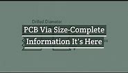 PCB Via Size-Complete Information It's Here