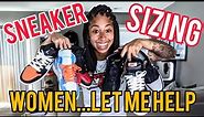 SIZING FOR SNEAKERS! Women Do You Know What Size You Need?! MUST WATCH for Jordan Releases!
