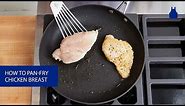 How To: Pan-Fry Chicken Breasts