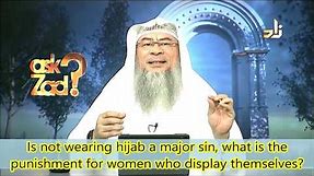 Is not wearing the hijab a Major sin? Punishment for women who display themselves - Assim al hakeem