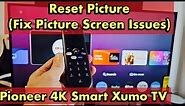 Pioneer 4K Xumo TV: How to Reset Picture (Fix Screen Issue, flashing or flickering black screen etc
