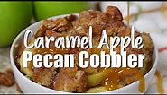 Caramel Apple Pecan Cobbler