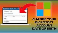 How to Change your Microsoft Account Date of Birth (QUICK TUTORIAL)