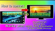 How to use Android tab or phone as an HDMI monitor