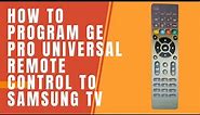 How to Program GE Pro Universal Remote Control to Samsung TV