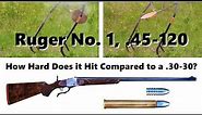 Ruger No. 1 chambered for .45-120: How Hard Does It Hit Compared to a .30-30?