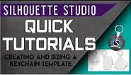 How to Create and Size Keychain Templates in Silhouette Studio for Beginners|Quick Tutorial