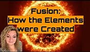 Fusion | How the Elements are Created | Hydrogen Turns Into Helium