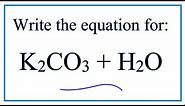 Equation for K2CO3 + H2O (Potassium carbonate + Water)