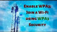Enable WPA3; Join a Wi Fi using WPA3 Security in Windows 11